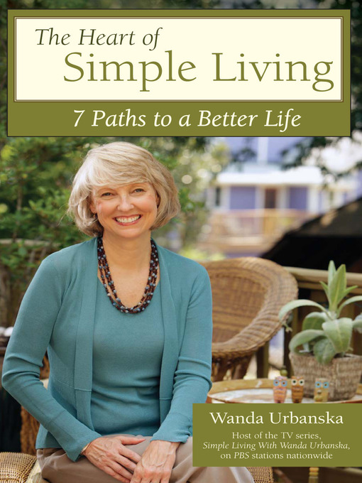 Title details for The Heart of Simple Living by Wanda Urbanska - Available